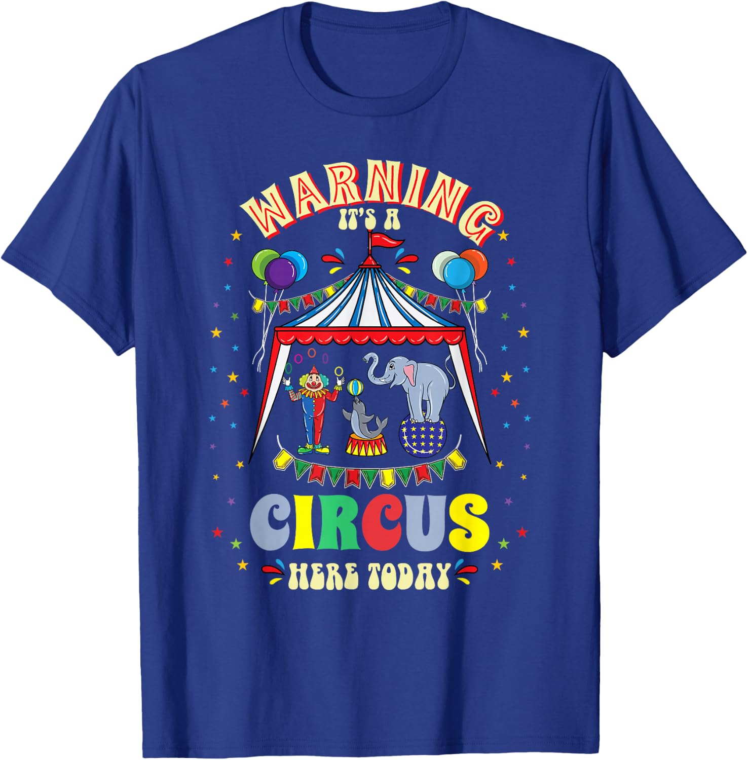 Warning Its A Circus Here Today Circus Themed Birthday T-Shirt - T-Shirt | Royal