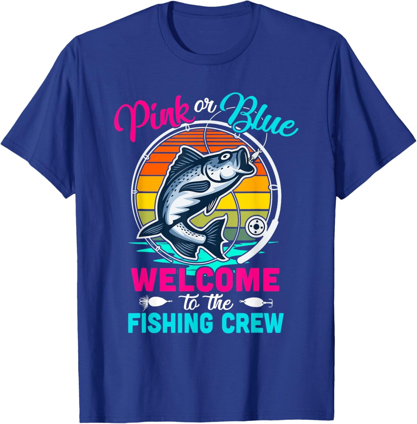 Gender Reveal Fishing Pink Or Blue Welcome To Fishing Crew T-Shirt - T-Shirt | Royal
