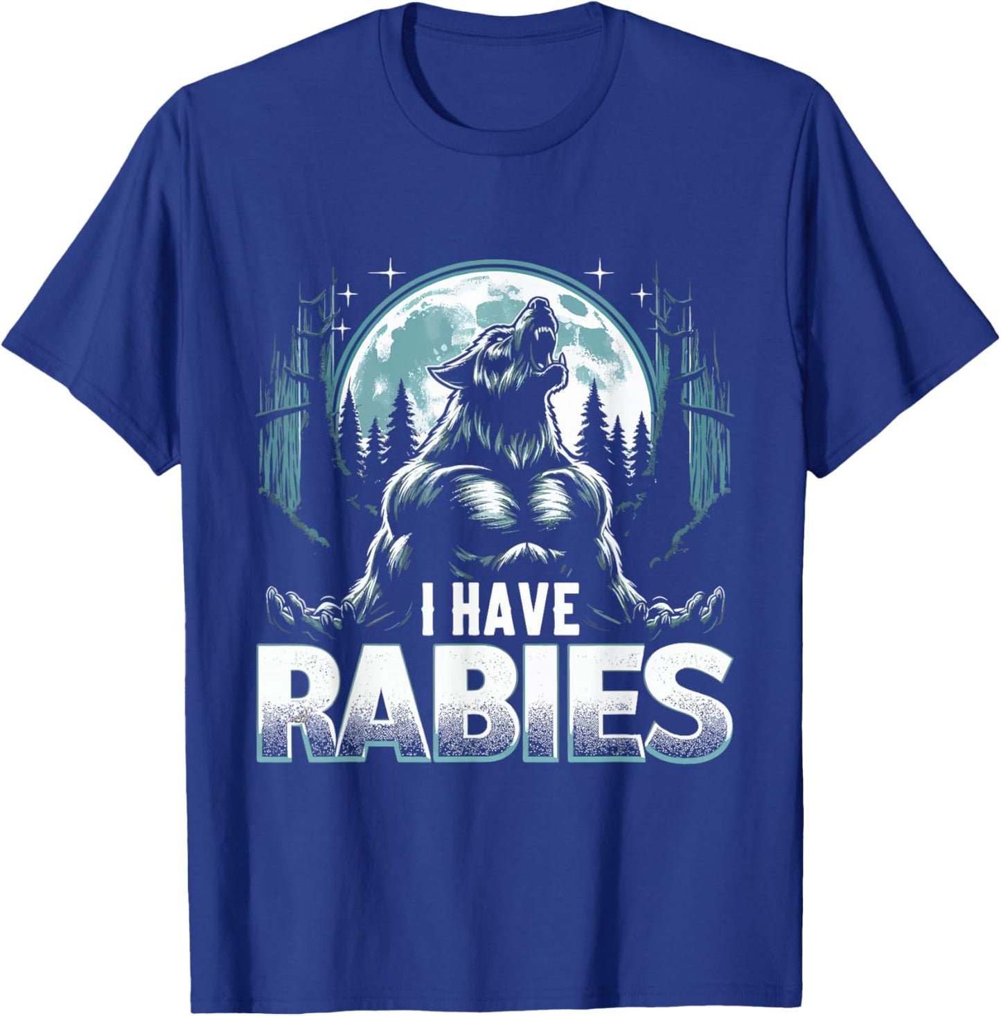 I Have Rabies Funny Werewolf Humor Meme Art T-Shirt - T-Shirt | Royal