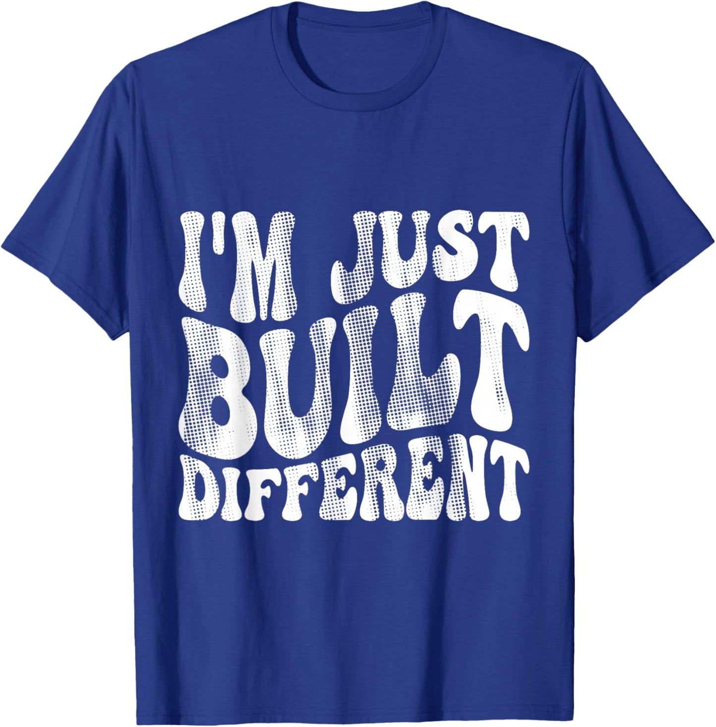I'm Just Built Different T-Shirt - T-Shirt | Royal