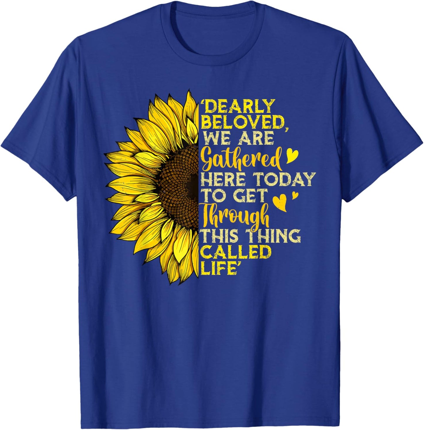 Dearly Beloved We Are Gathered Here Today Get Through Life T-Shirt - T-Shirt | Royal