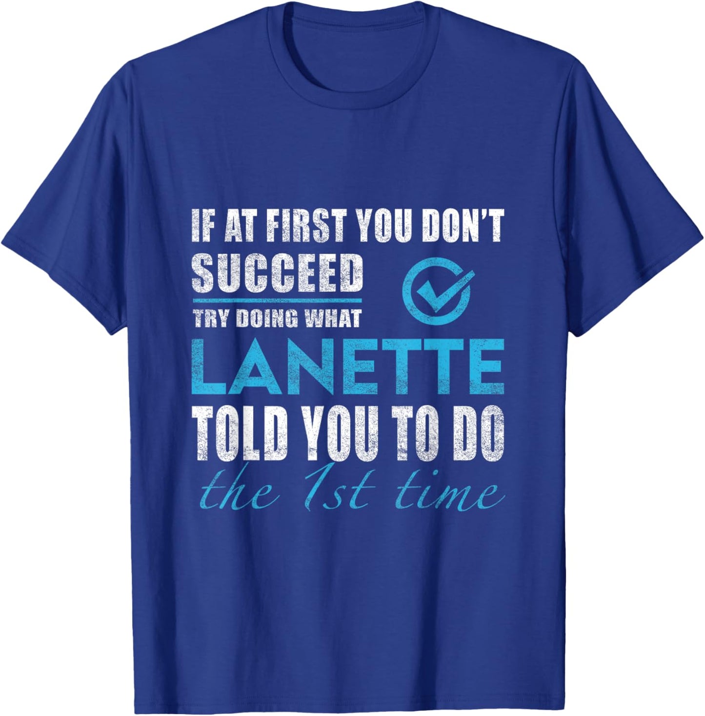 Lanette Name - Try What Lanette Told You To Do T-Shirt - T-Shirt | Royal