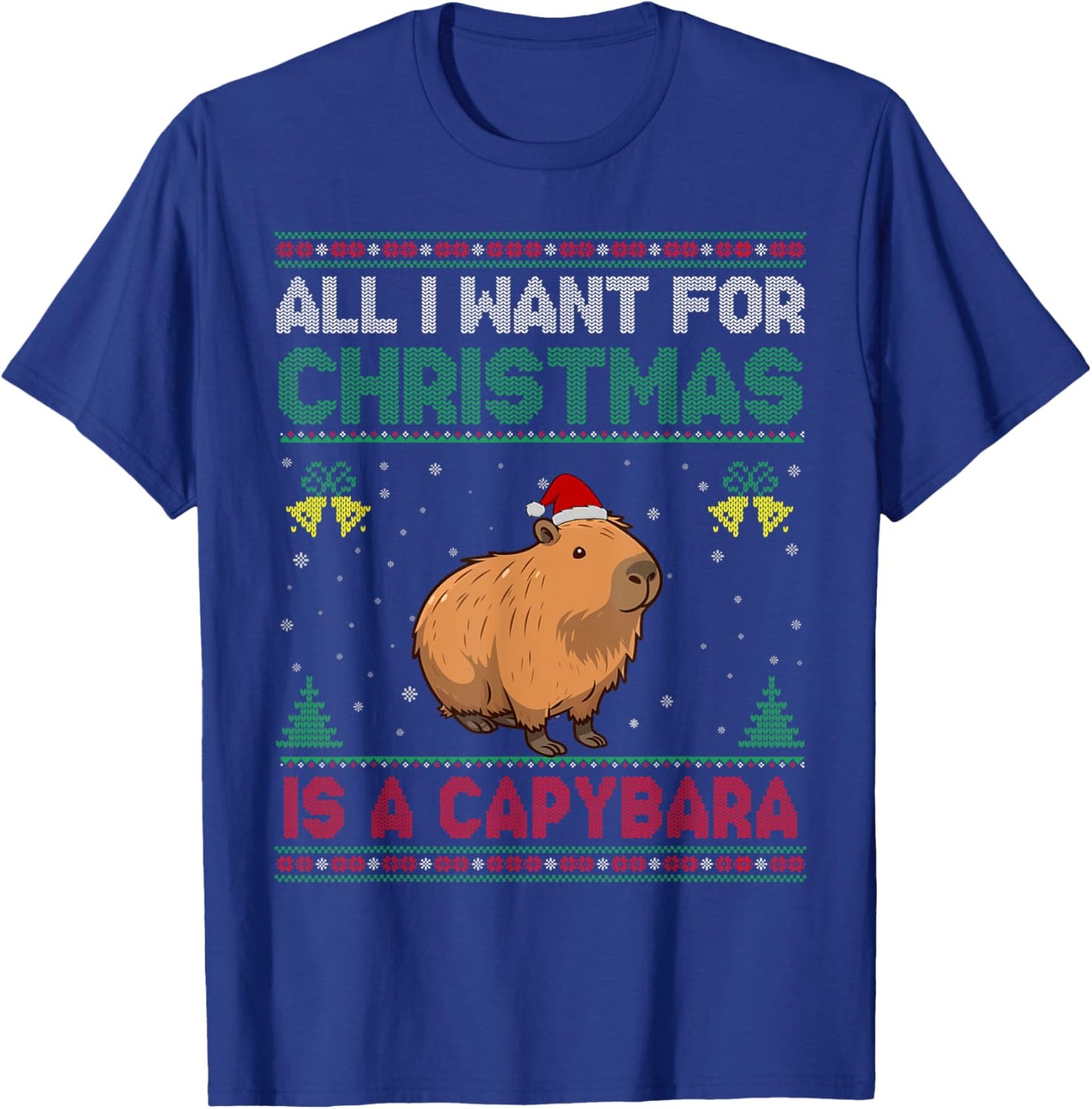 All I Want For Christmas Is A Capybara Ugly Sweater T-Shirt - T-Shirt | Royal