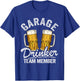 Beer Drinking Funny Garage Drinker Club Member T-Shirt - T-Shirt | Royal