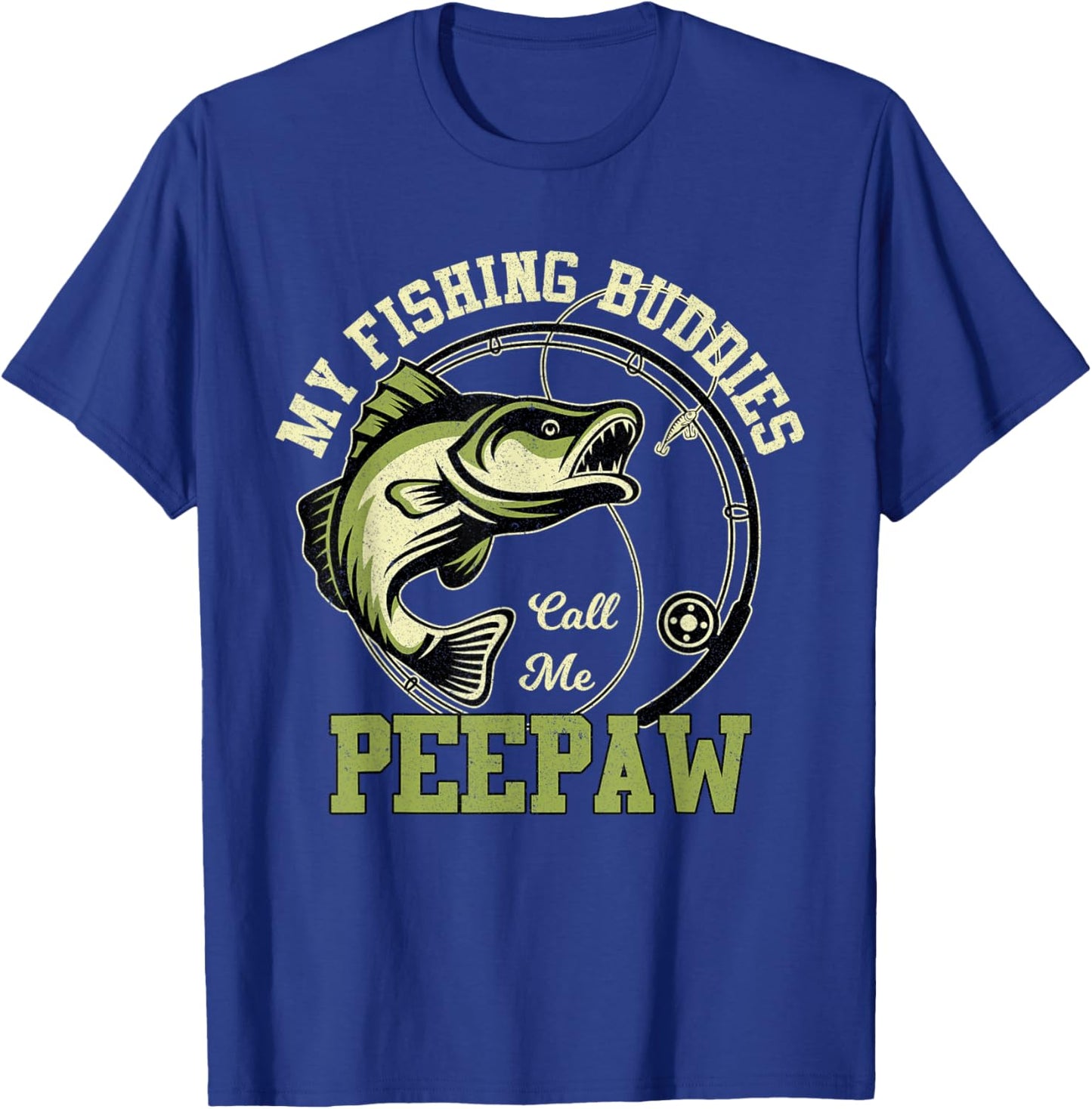 My Fishing Buddies Call Me Peepaw Funny Fishing Grandpa T-Shirt - T-Shirt | Royal