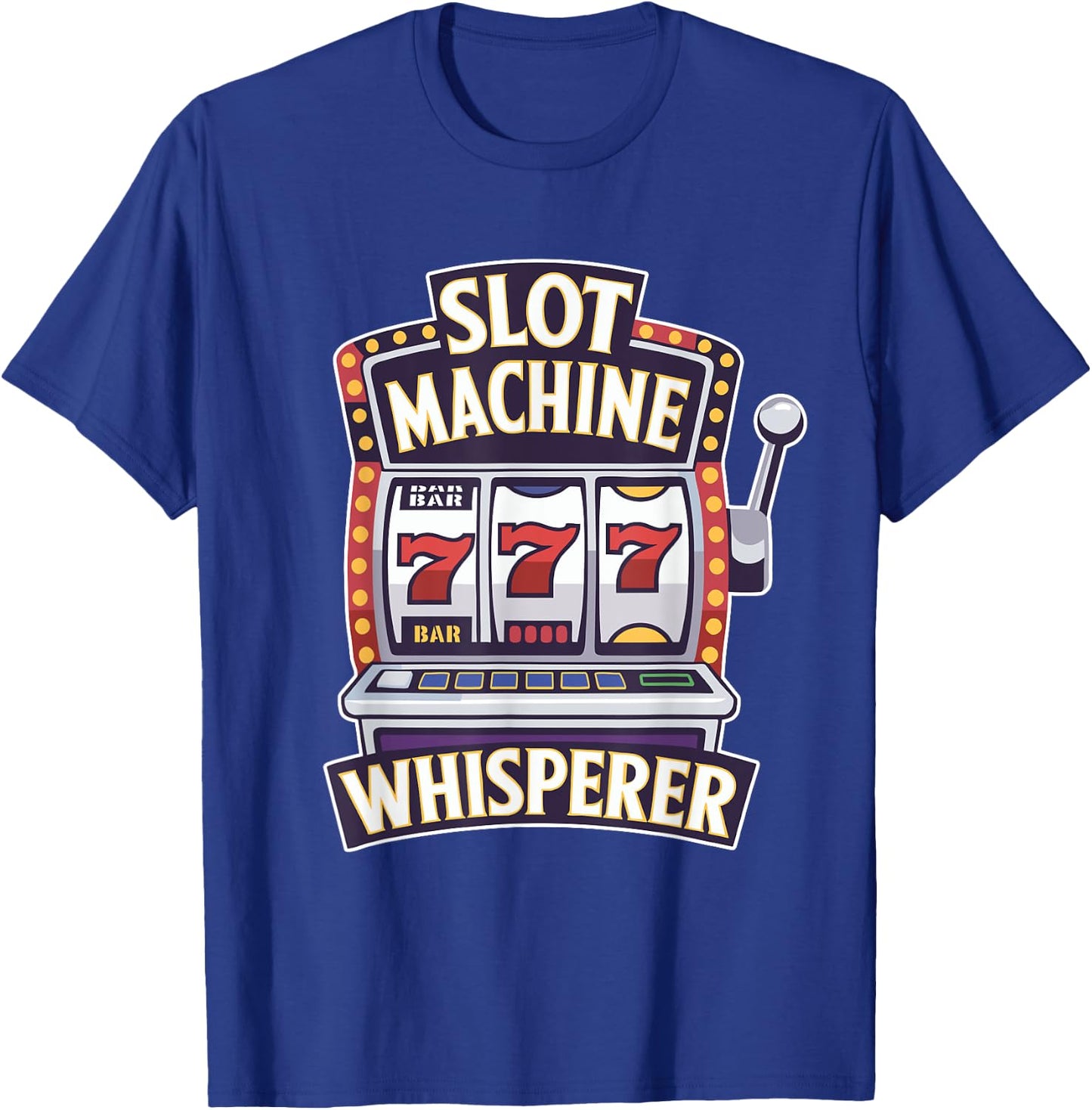 Casino Gambling Slot Machine Whisperer Slots Player T-Shirt - T-Shirt | Royal