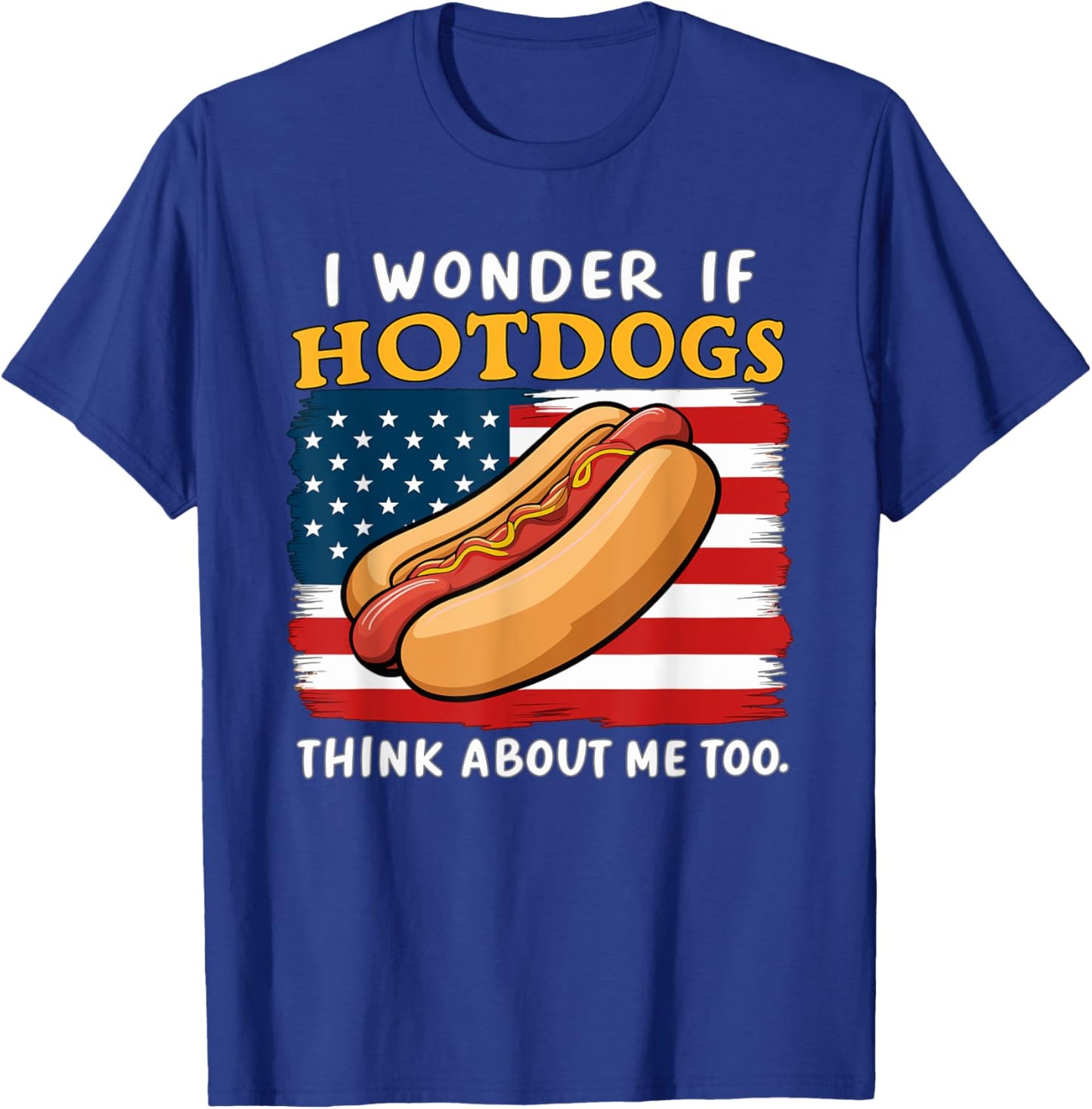 I Wonder If Hotdogs Think About Me Too Funny Hot Dog Men Women T-Shirt - T-Shirt | Royal