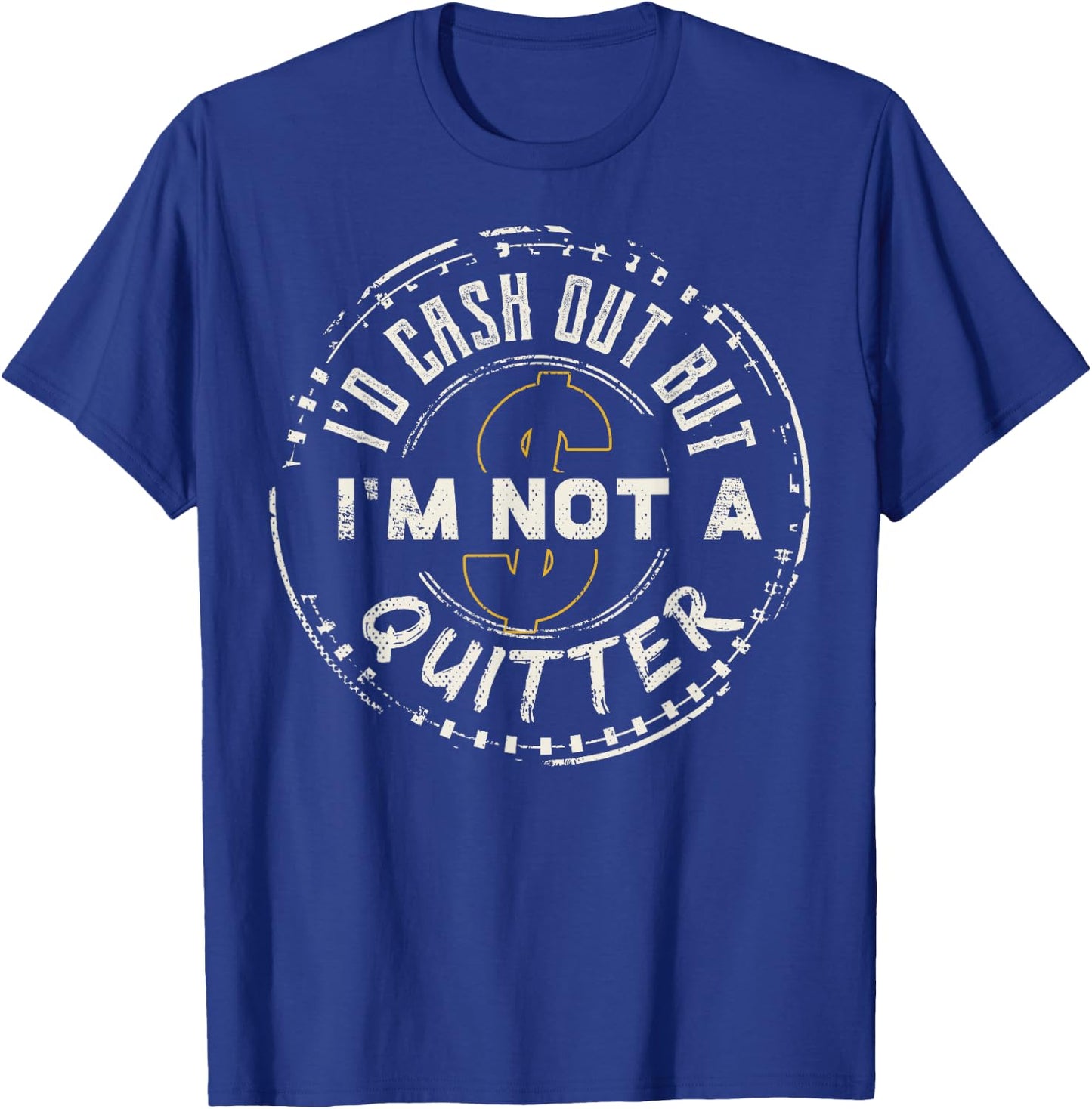 I'm Not A Quitter Funny Gift design For Gambling Casino T-Shirt - T-Shirt | Royal