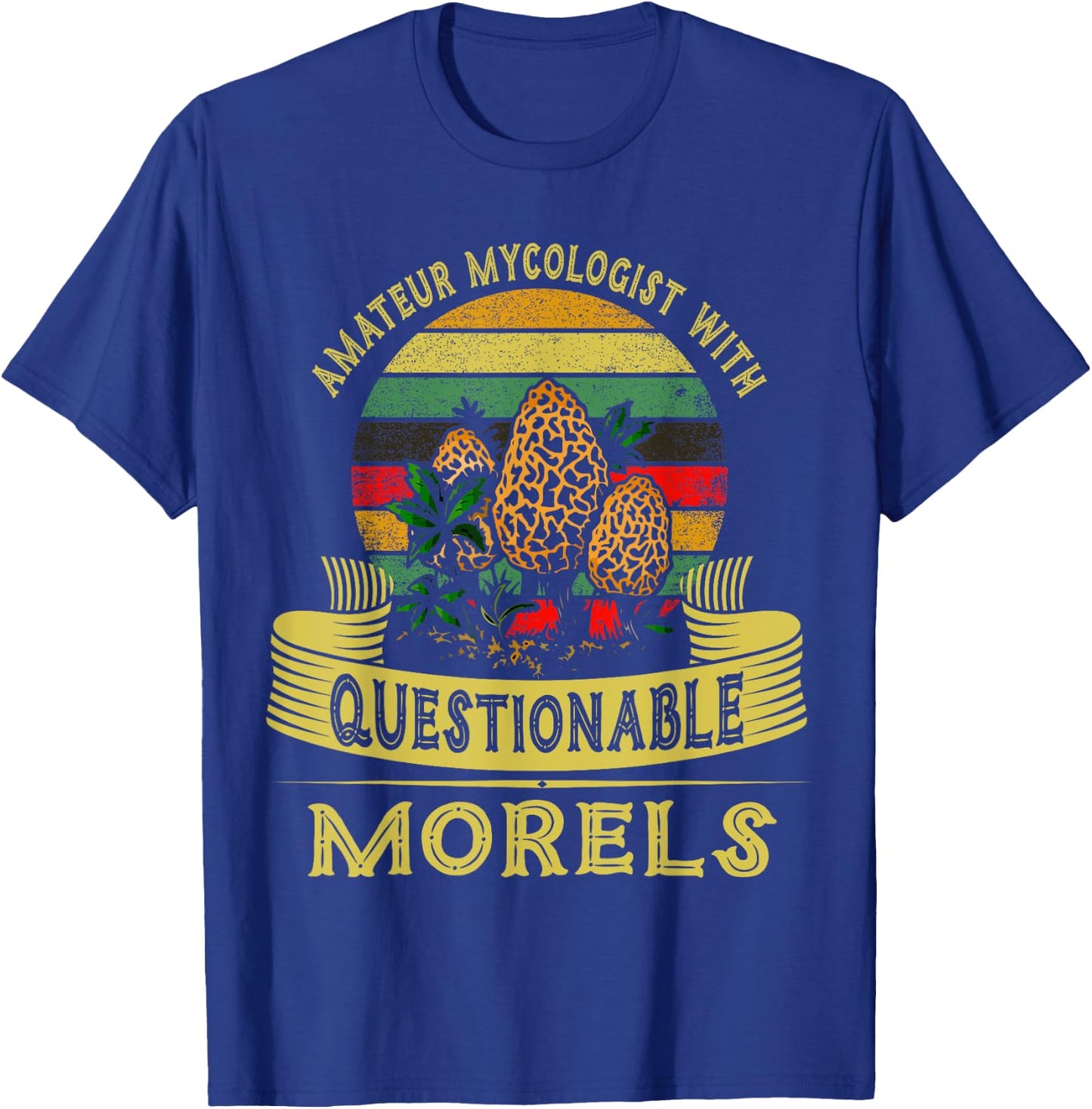 Amateur Mycologist With Questionable Morels Shirt Mushroom T-Shirt - T-Shirt | Royal