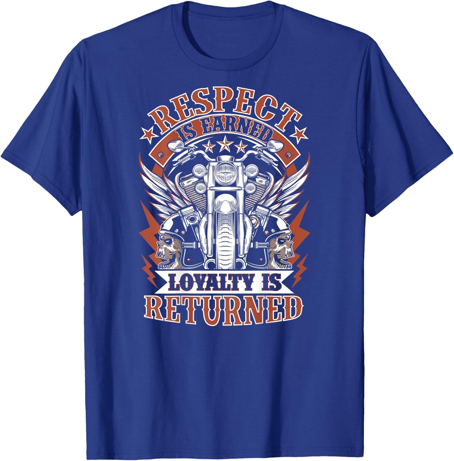 Biker Respect Is Earned Loyalty Is Returned Motorcycle T-Shirt - T-Shirt | Royal
