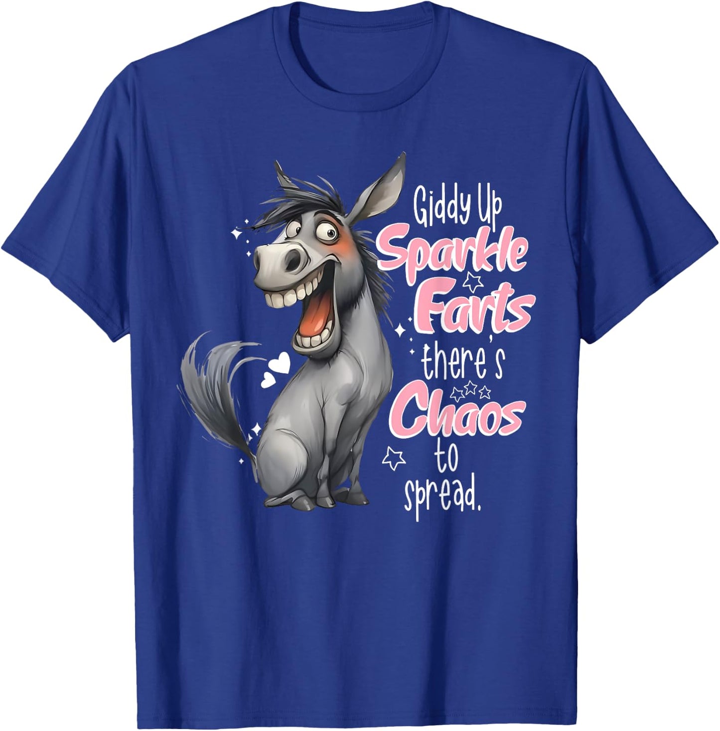 Giddy Up Sparkle Farts There's Chaos To Spread Donkey Funny T-Shirt - T-Shirt | Royal