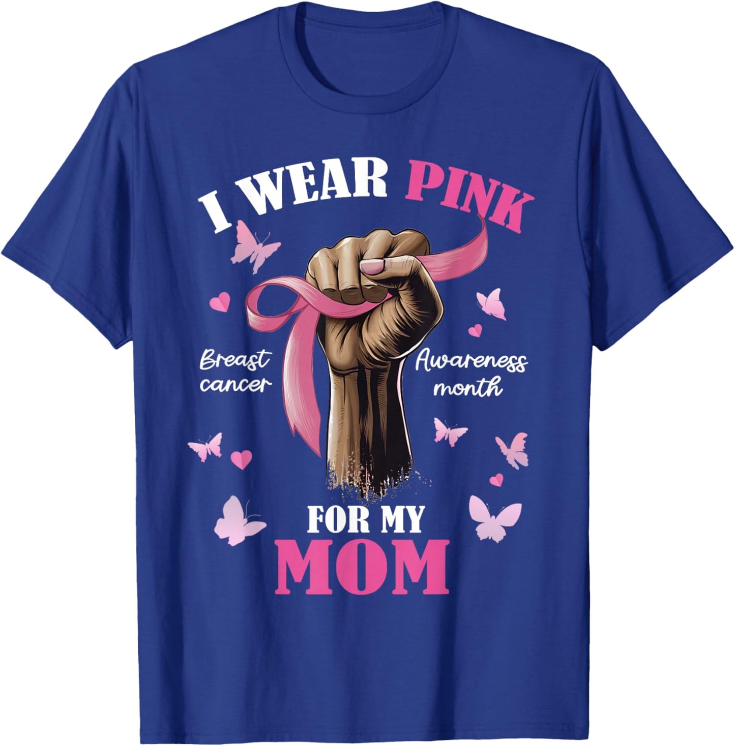 Pink Ribbon I Wear Pink For My Mom We Fight Together T-Shirt - T-Shirt | Royal