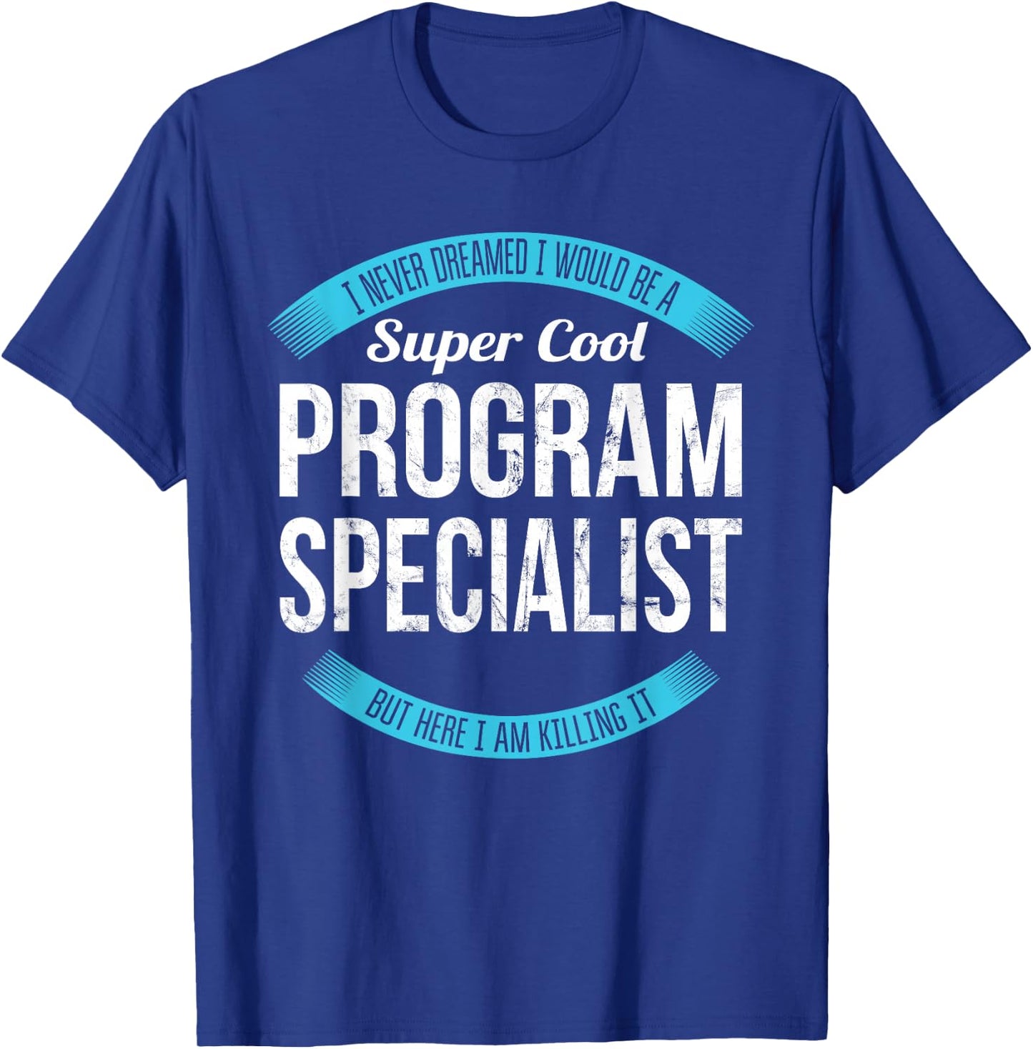 Program Specialist Shirt Gifts Funny T-Shirt - T-Shirt | Royal