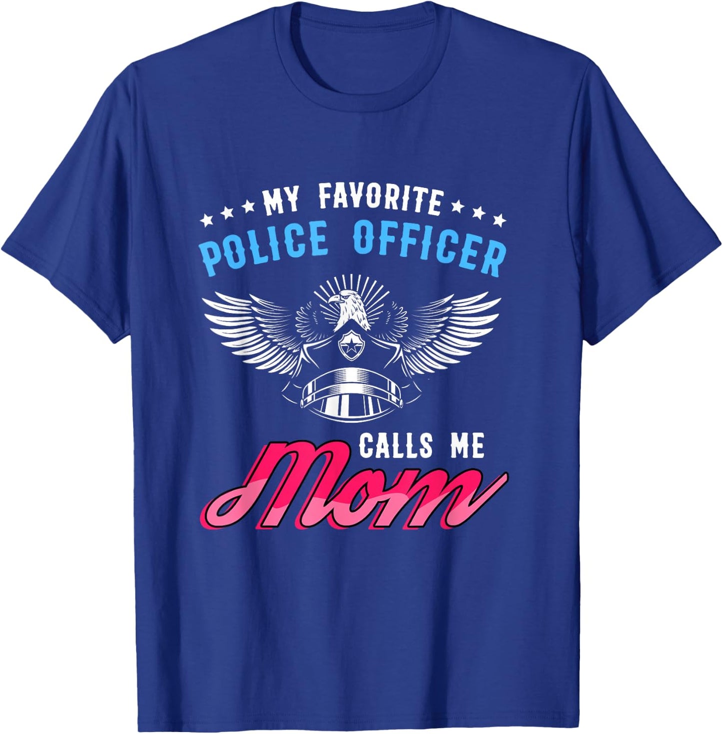 Mother's policeman My favorite police call me mom T-Shirt - T-Shirt | Royal