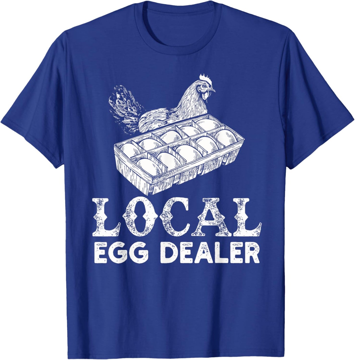 Local Egg Dealer Funny Agriculture Farmer Chicken Lover T-Shirt - T-Shirt | Royal