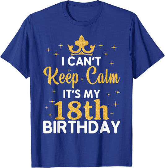 Party 18th Birthday I Can't Keep Calm It's My 18th Birthday T-Shirt - T-Shirt | Royal