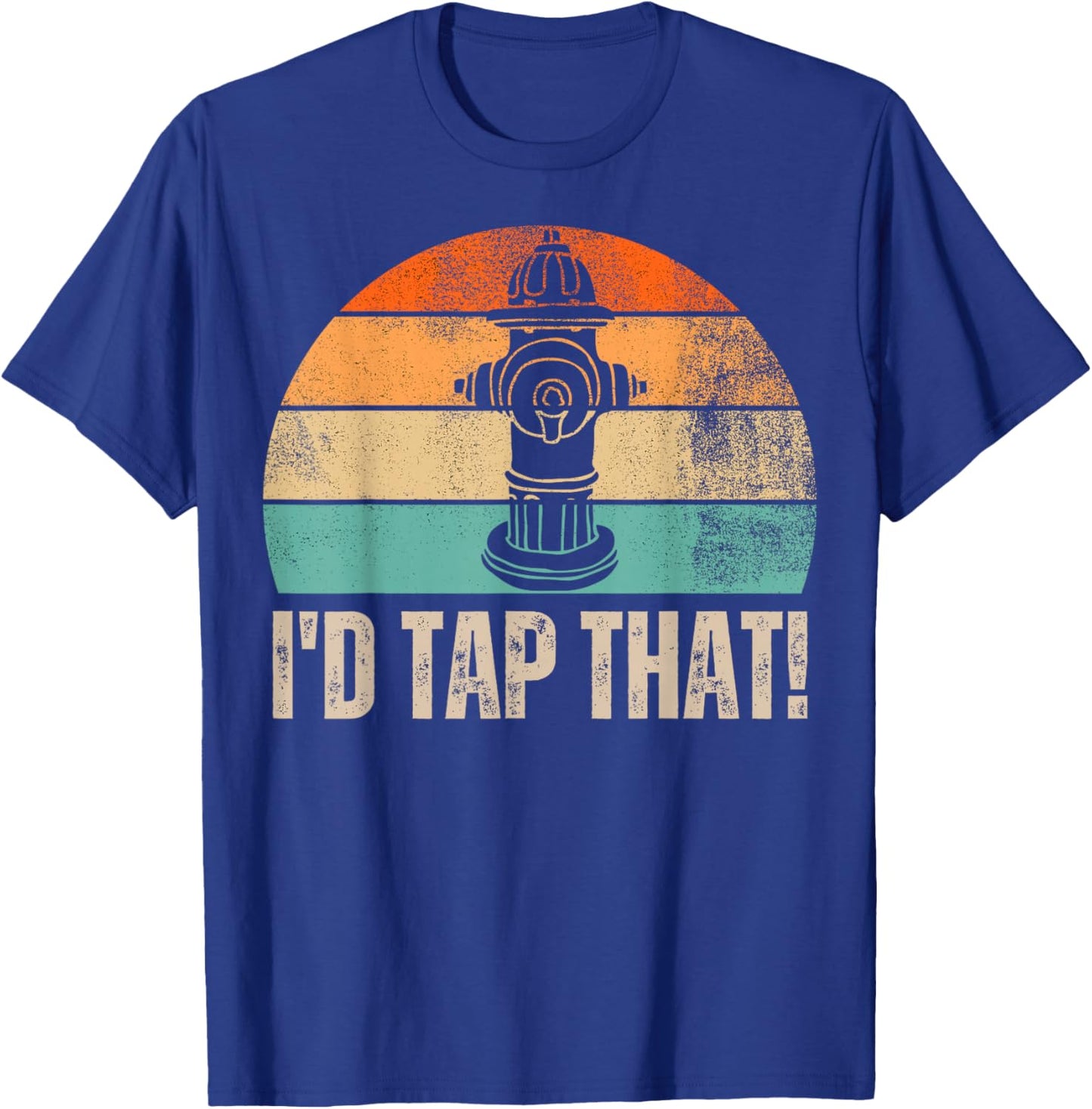 Vintage Distressed I'd Tap That Funny Firefighter Saying T-Shirt - T-Shirt | Royal