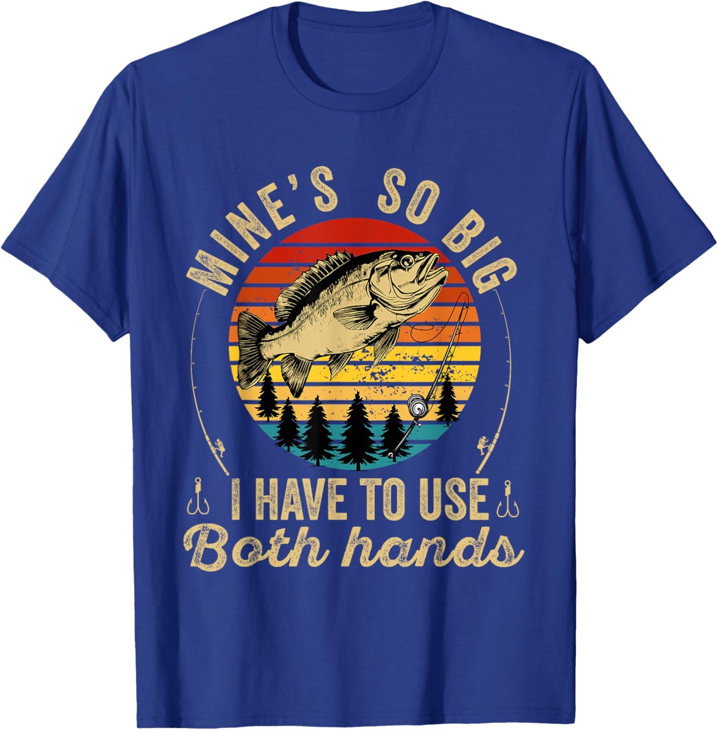 Mine's So Big I Have To Use Two Hands Fisher Fishing Men T-Shirt - T-Shirt | Royal