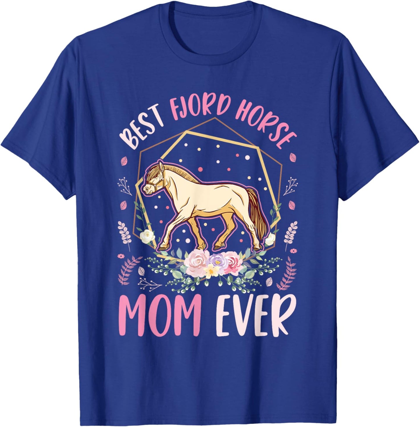 Best Fjord Horse Mom Ever T-Shirt - T-Shirt | Royal