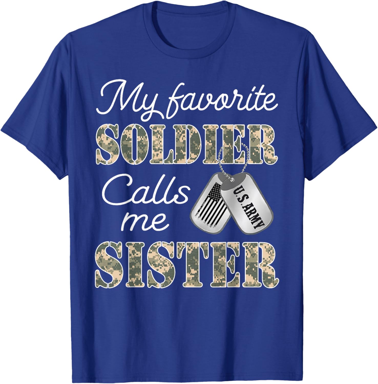 My Favorite Soldier Calls Me Sister Proud Army Sister T-Shirt - T-Shirt | Royal