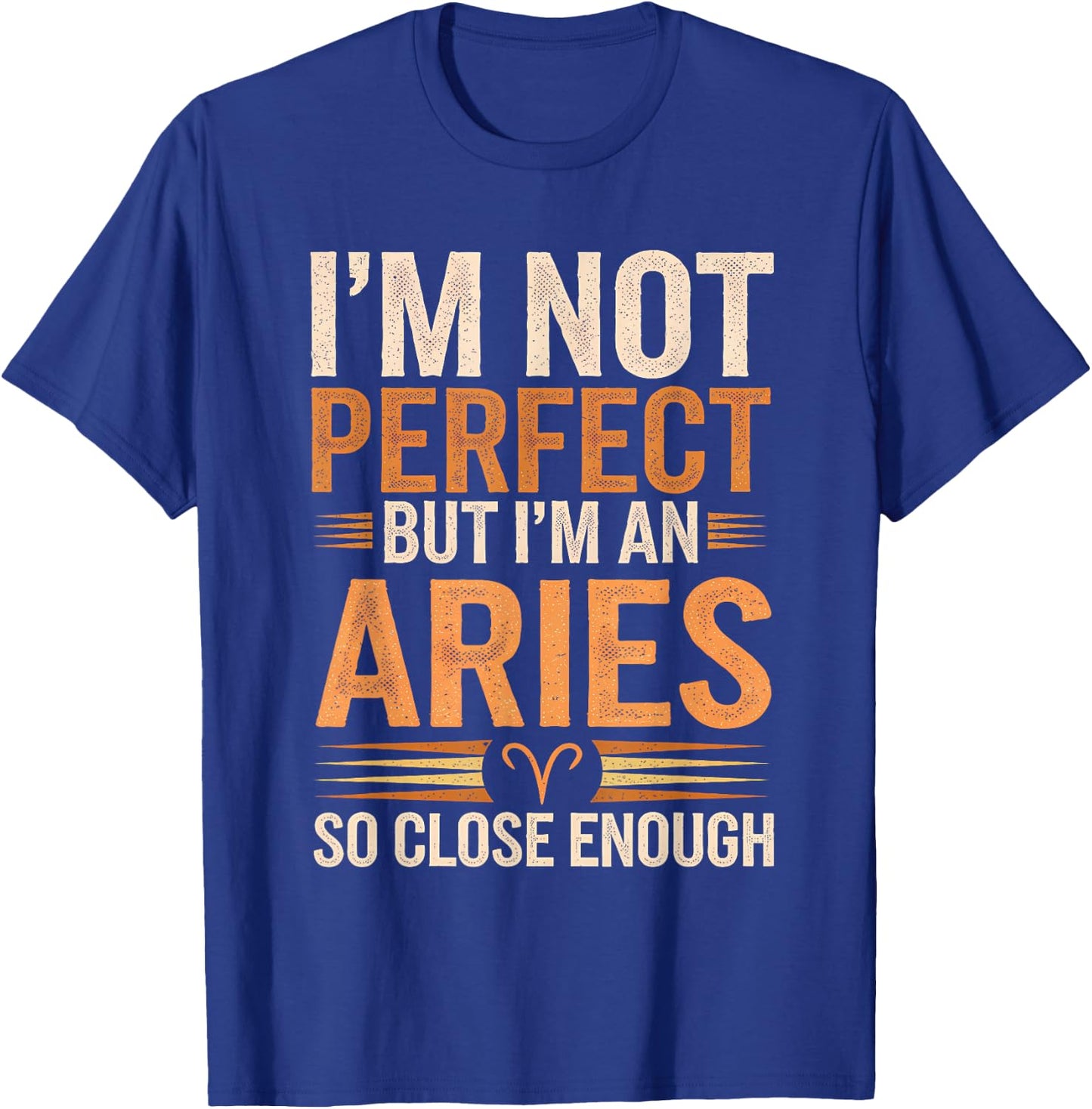 Aries Zodiac Sign I'm Not Perfect But I'm An Aries T-Shirt - T-Shirt | Royal