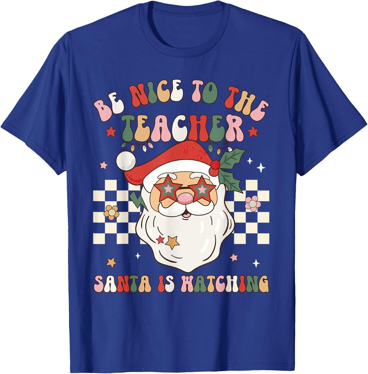 Be Nice To The Teacher Santa Is Watching Retro Christmas T-Shirt - T-Shirt | Royal