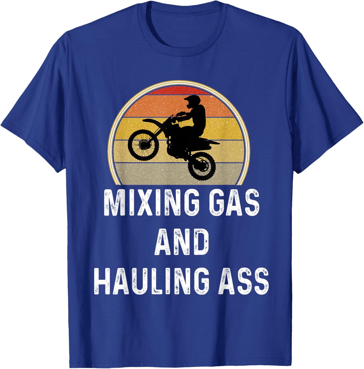 Motorcross Gift Dirt Bike Shirt Mixing Gas And Hauling Ass T-Shirt - T-Shirt | Royal