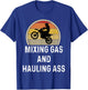 Motorcross Gift Dirt Bike Shirt Mixing Gas And Hauling Ass T-Shirt - T-Shirt | Royal