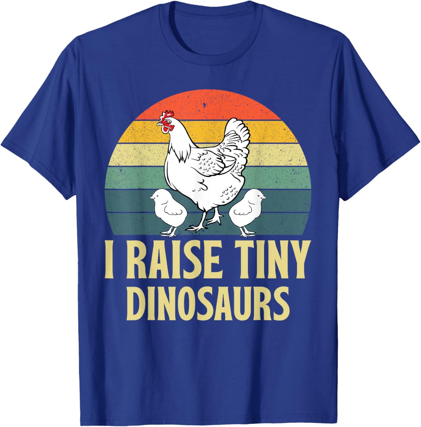 Funny I Raise Tiny Dinosaurs Chicken Joke Farmer Men Women T-Shirt - T-Shirt | Royal