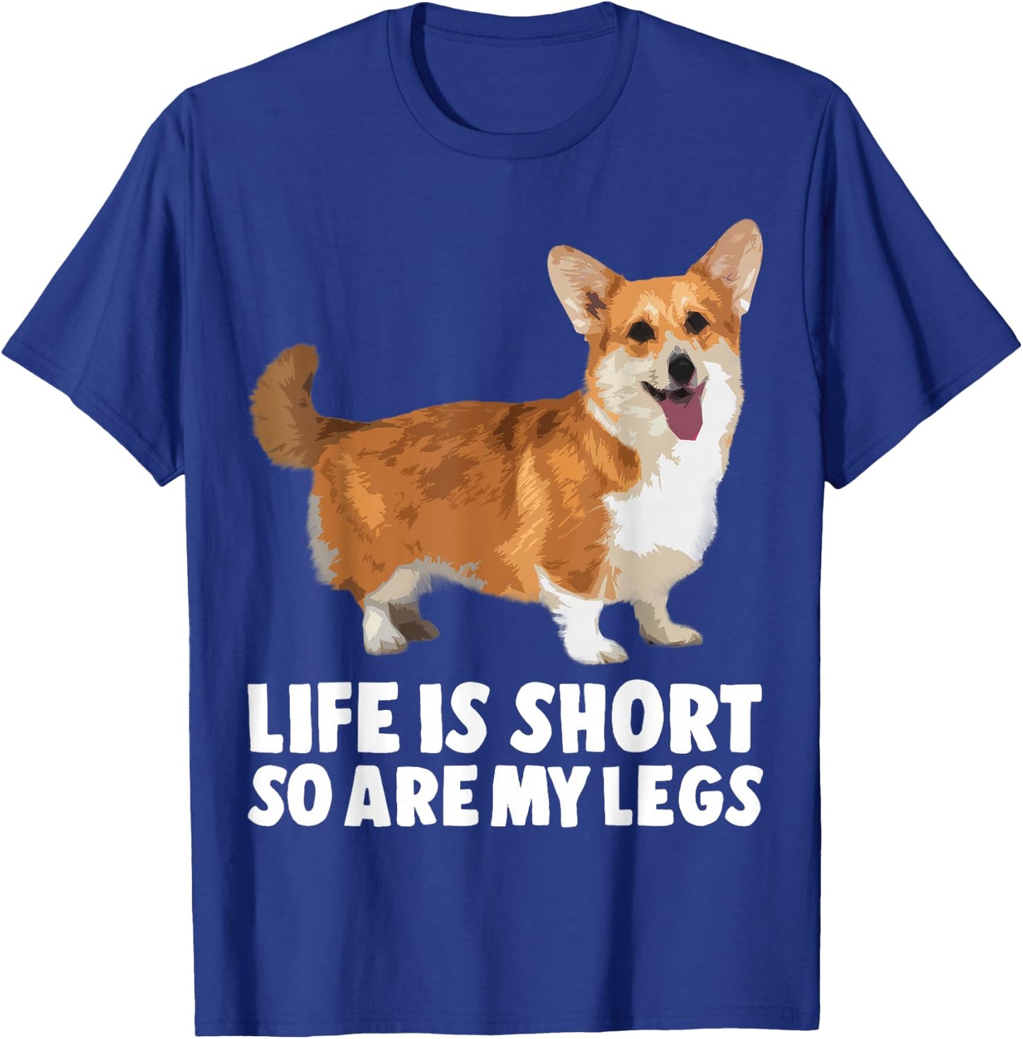 Life Is Short So Are My Legs Funny Corgi T-Shirt - T-Shirt | Royal