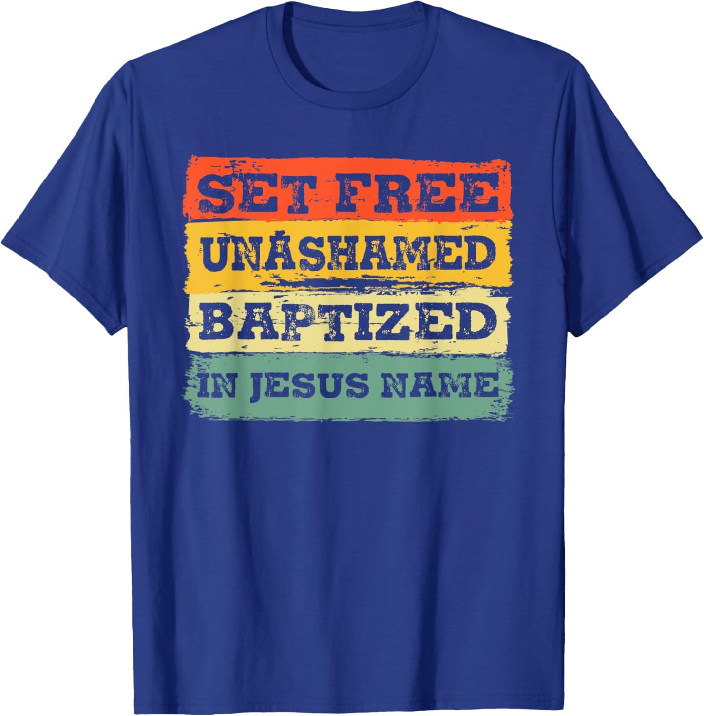 Set Free Unashamed Baptized In Jesus Name Christian Vintage T-Shirt - T-Shirt | Royal