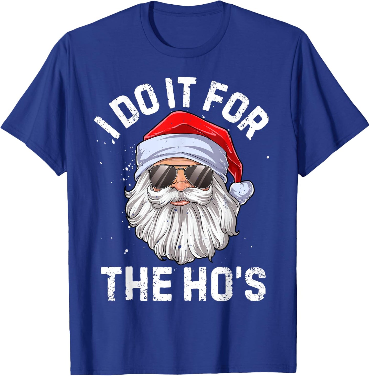 I Do It For The Ho's Funny Inappropriate Christmas Men Santa T-Shirt - T-Shirt | Royal
