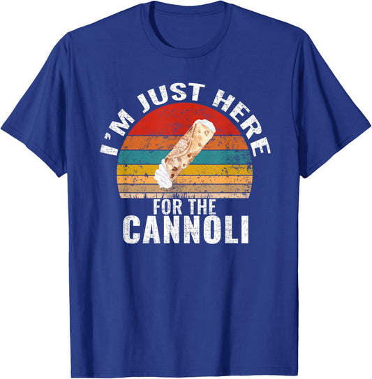 I'm Just Here For The Cannoli Funny Cannoli Lover T-Shirt - T-Shirt | Royal
