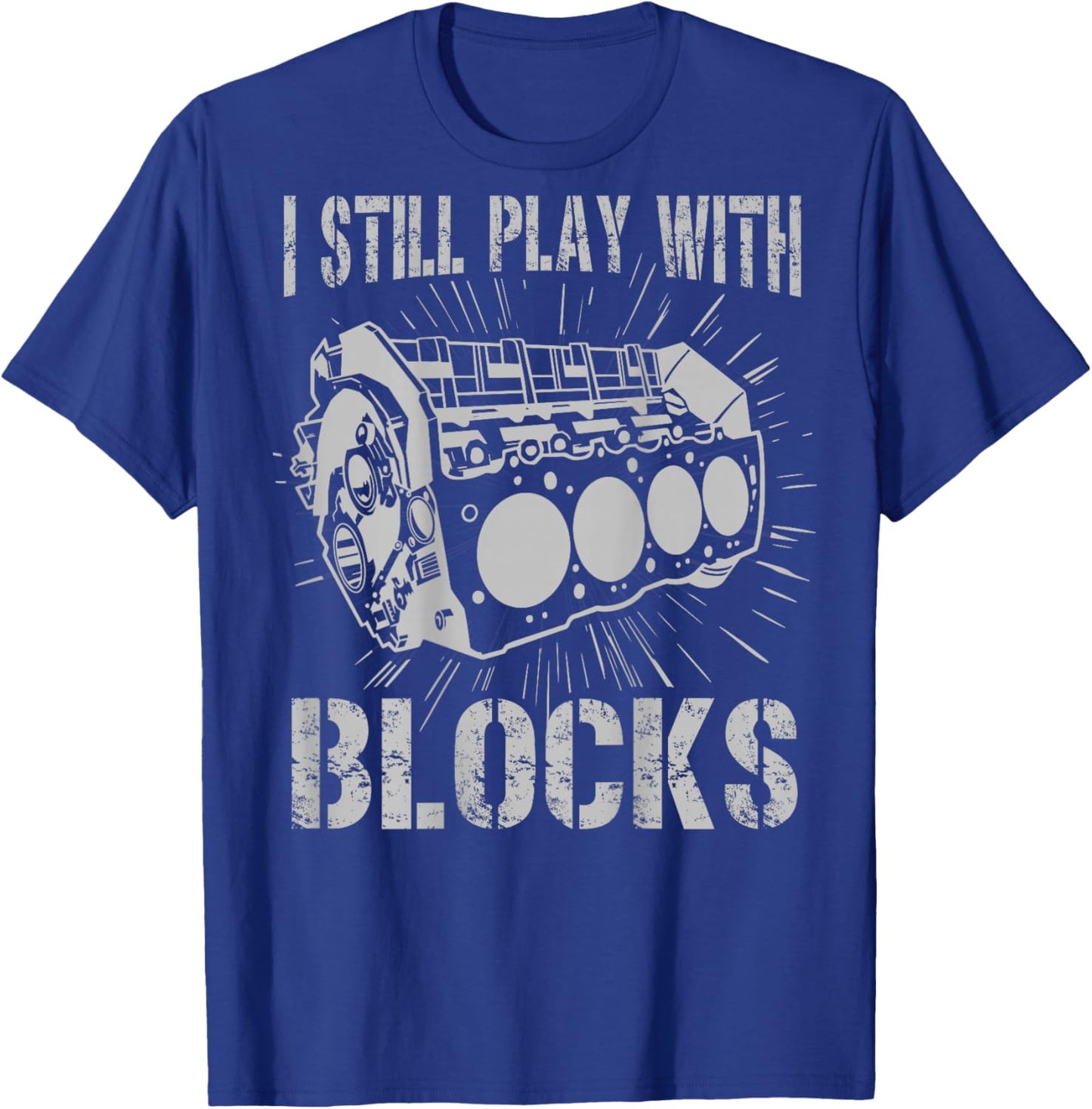 I Still Play With Blocks Funny Car Mechanic Car Engine T-Shirt - T-Shirt | Royal