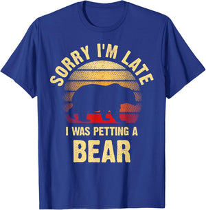 Vintage Bear Lover Sorry I'm I was Petting a Bear Funny T-Shirt - T-Shirt | Royal