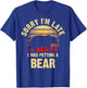 Vintage Bear Lover Sorry I'm I was Petting a Bear Funny T-Shirt - T-Shirt | Royal