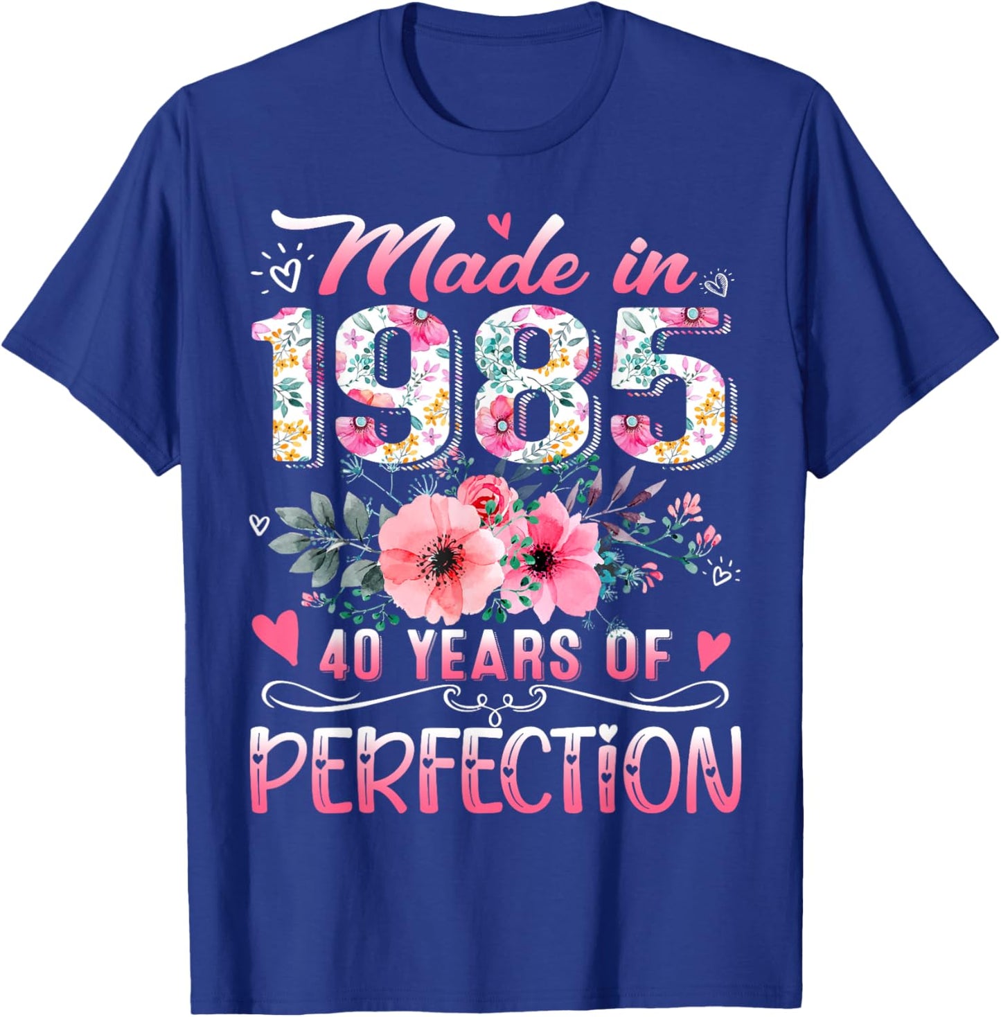 Made In 1985 Floral 40th Birthday 40 Years Of Perfection T-Shirt - T-Shirt | Royal