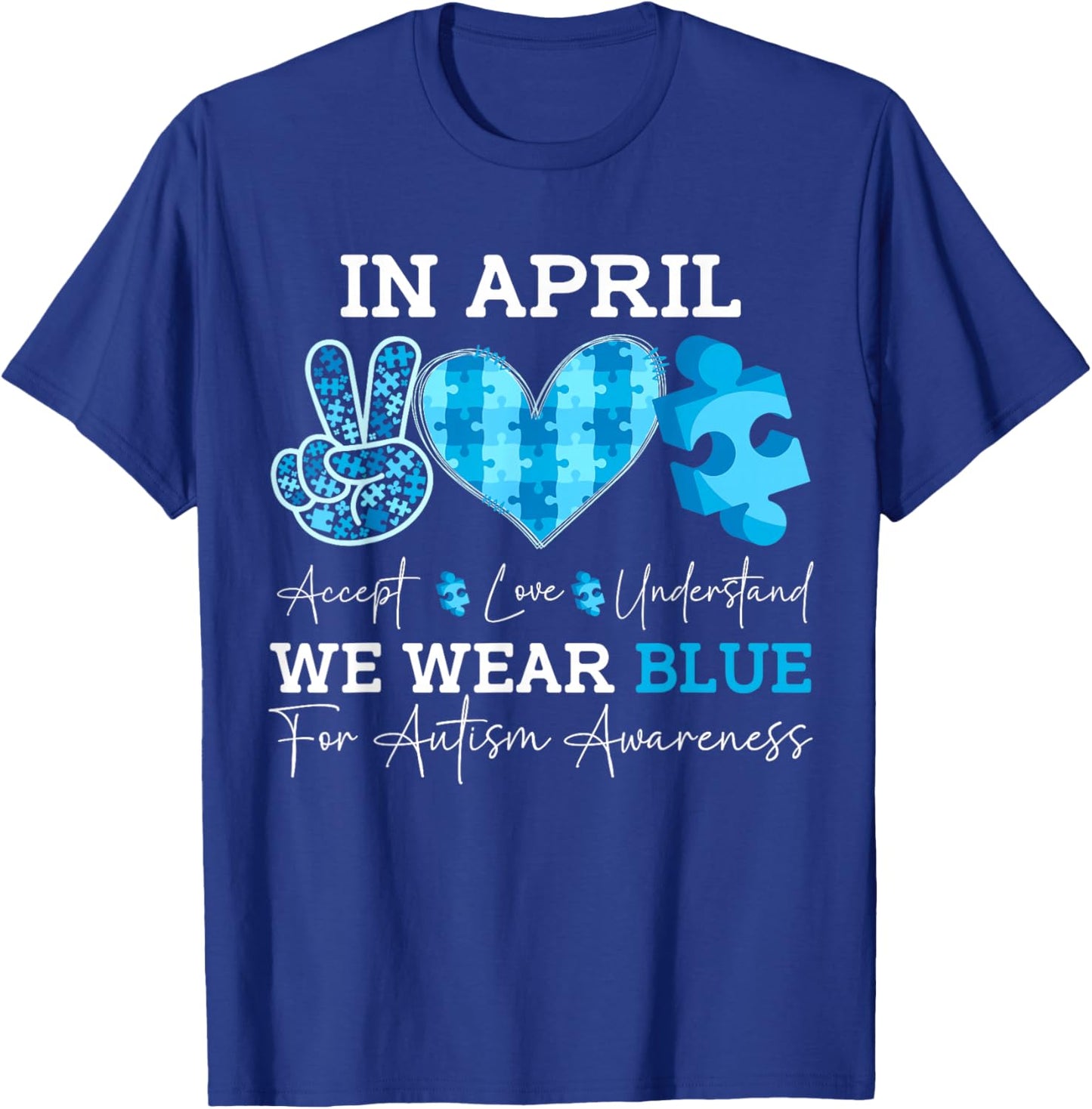 In April We Wear Blue Autism Awareness Men Women Kids Autism T-Shirt - T-Shirt | Royal