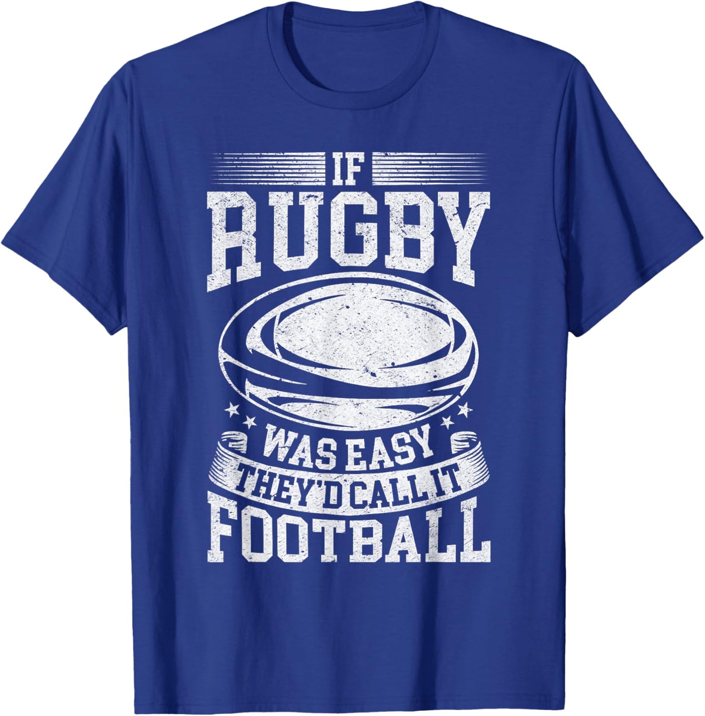 If rugby was easy they'd call it football - Funny Rugby Game T-Shirt - T-Shirt | Royal