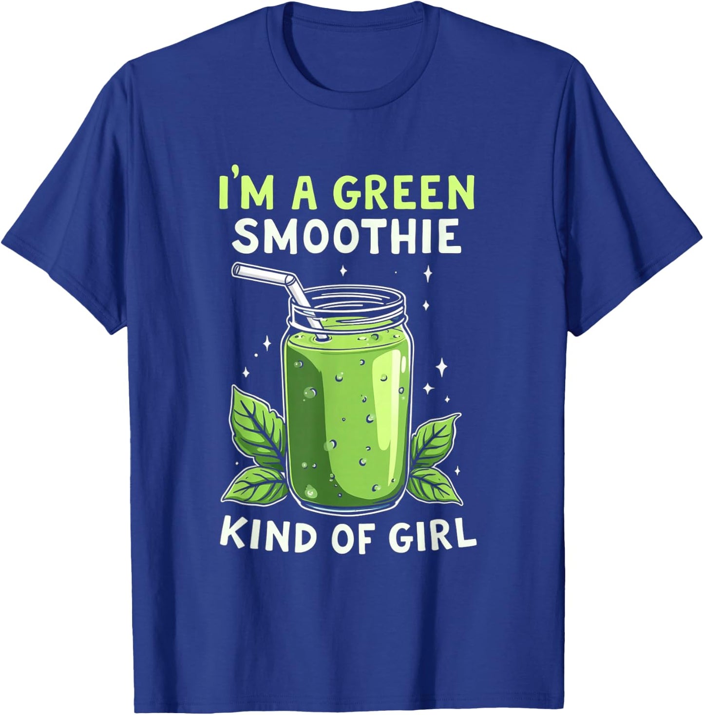 I'm A Green Smoothie Kind Of Girl Health Drink Vegan Life T-Shirt - T-Shirt | Royal
