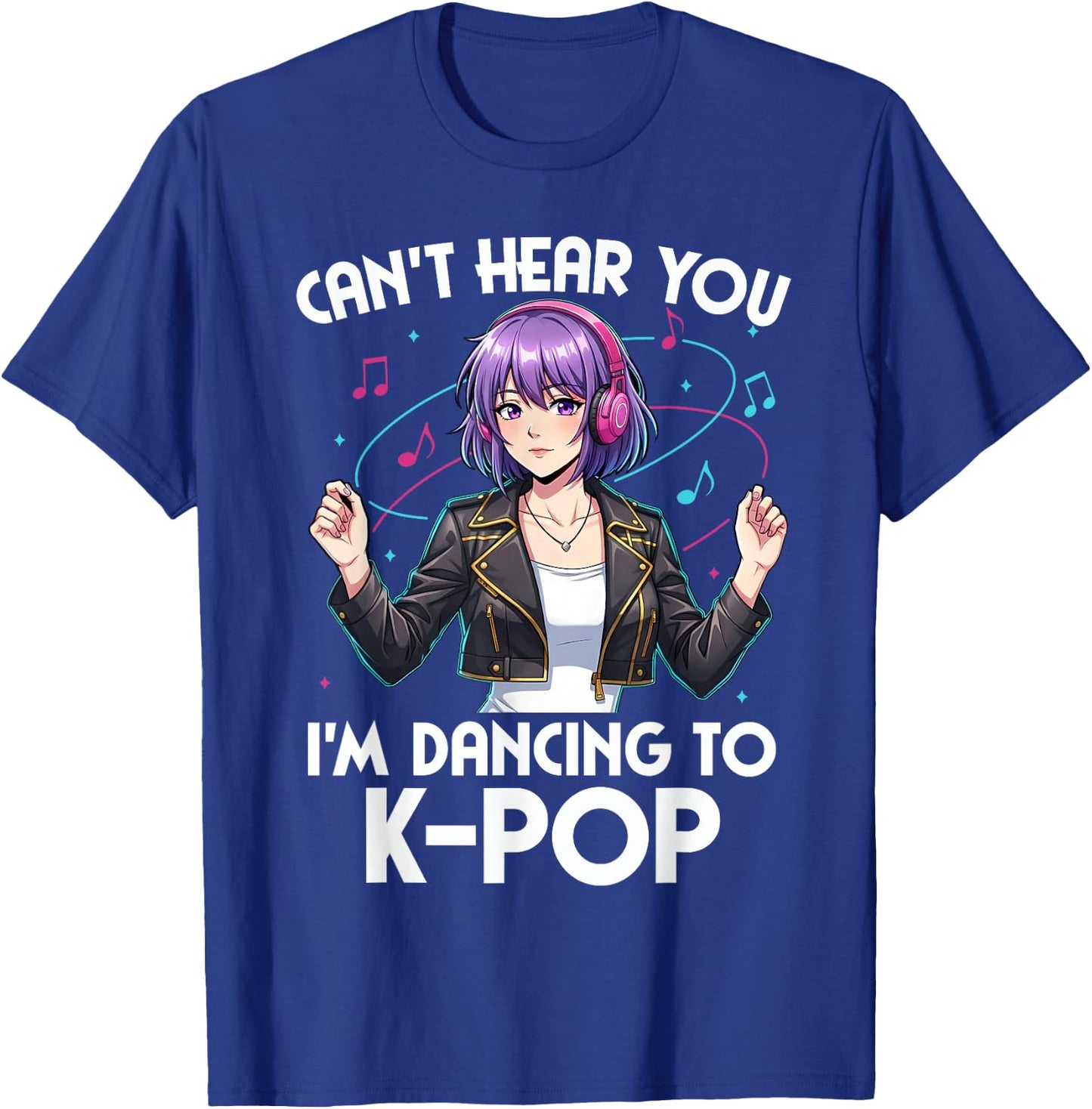 Can’t Hear You I’m Dancing to K-Pop Anime Design T-Shirt - T-Shirt | Royal