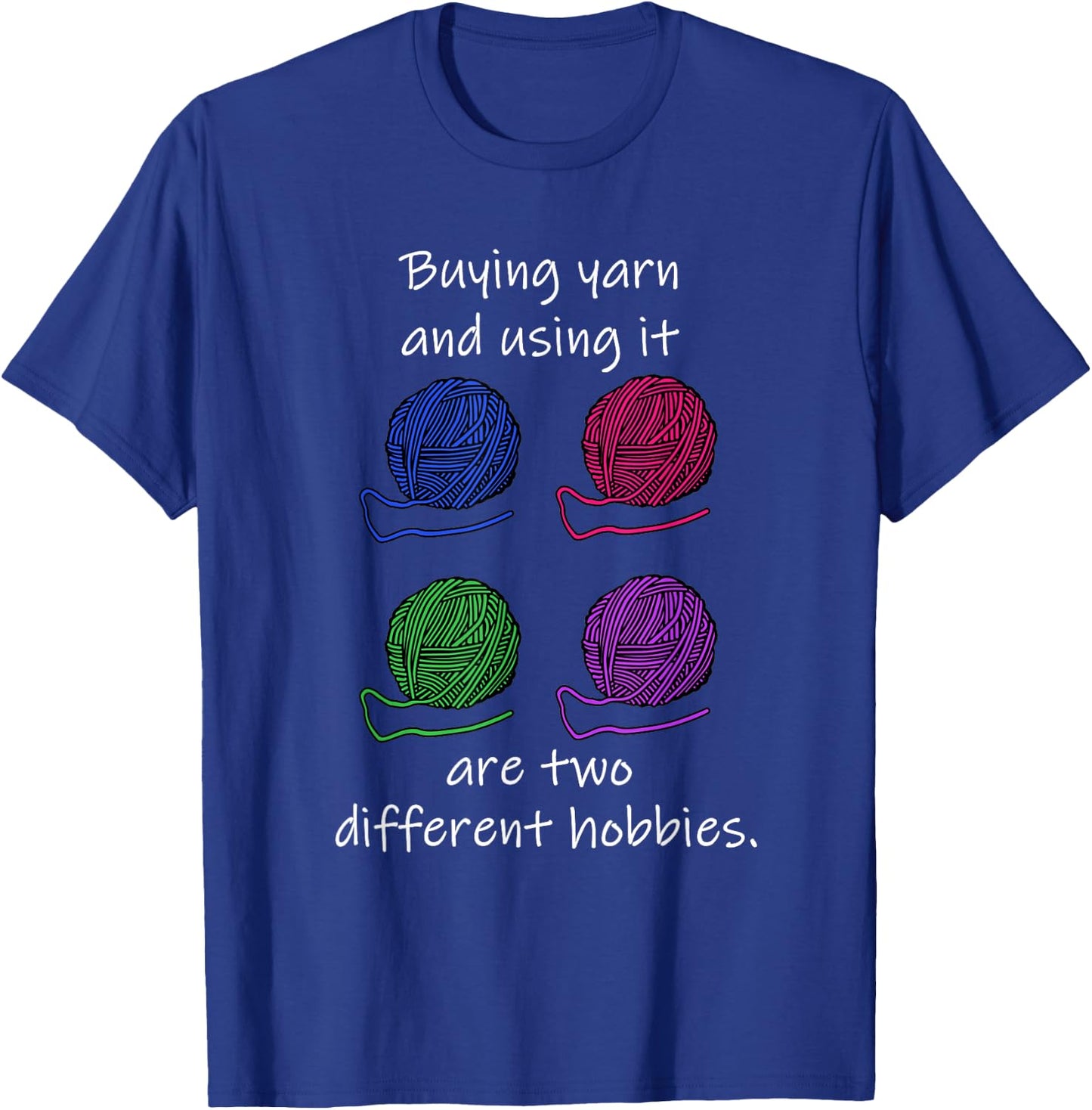 Buying Yarn Different Hobbies Knitting Crochet Funny Gift T-Shirt - T-Shirt | Royal