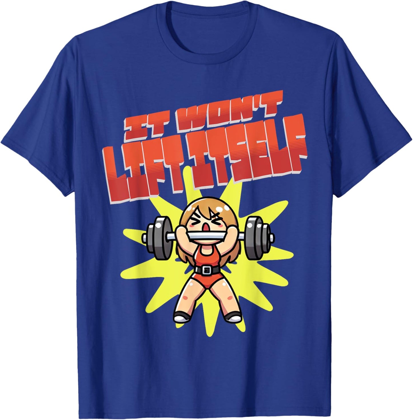 It Won't Lift Itself Funny Female Weightlifting T-Shirt - T-Shirt | Royal