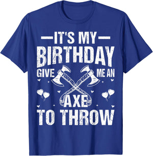 Axe Throwing - It's My Birthday Give Me An Axe To Throw T-Shirt - T-Shirt | Royal