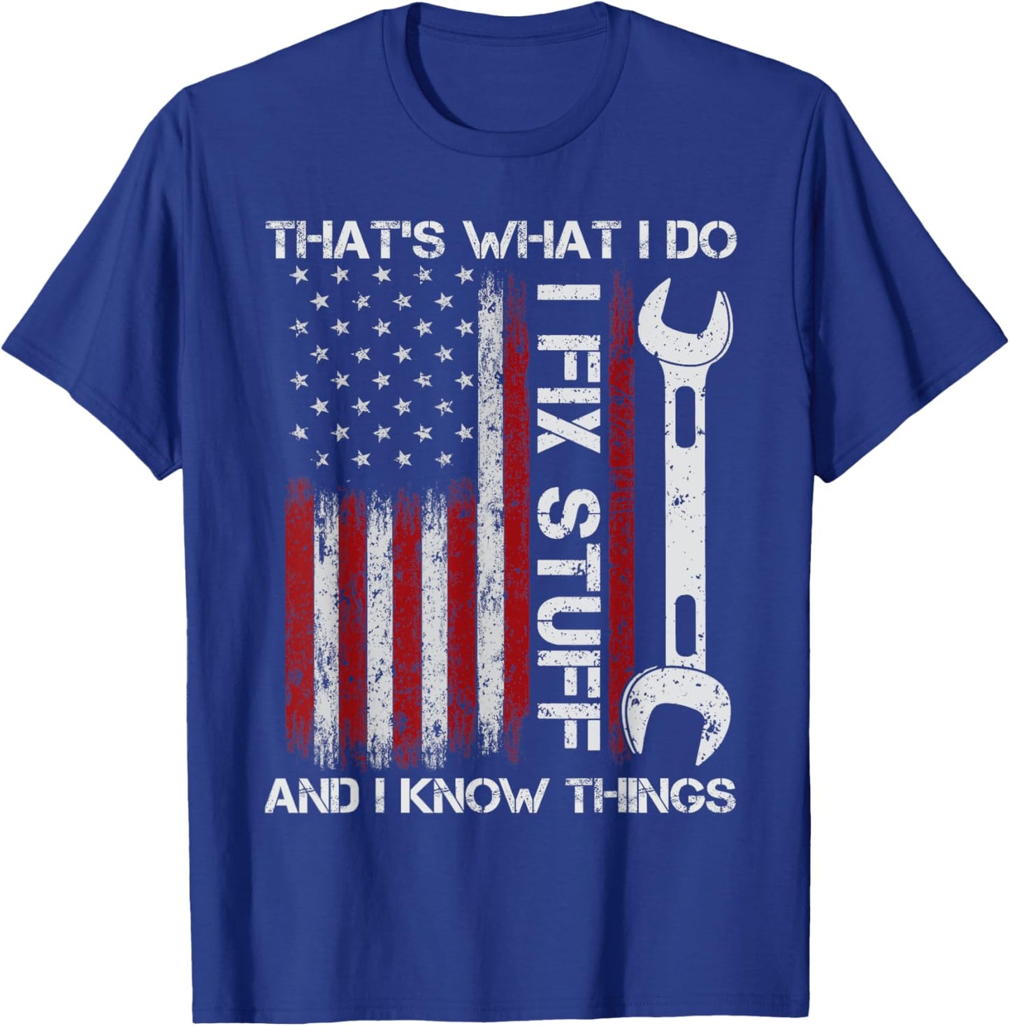 That's What I Do I Fix Stuff And I Know Things Funny Men T-Shirt - T-Shirt | Royal