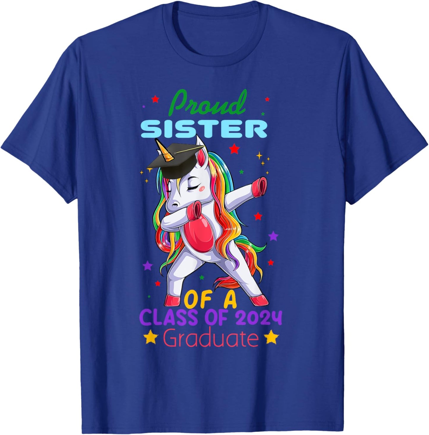 Proud Sister Of A Class Of 2024 Graduate Senior Unicorn Cool T-Shirt - T-Shirt | Royal