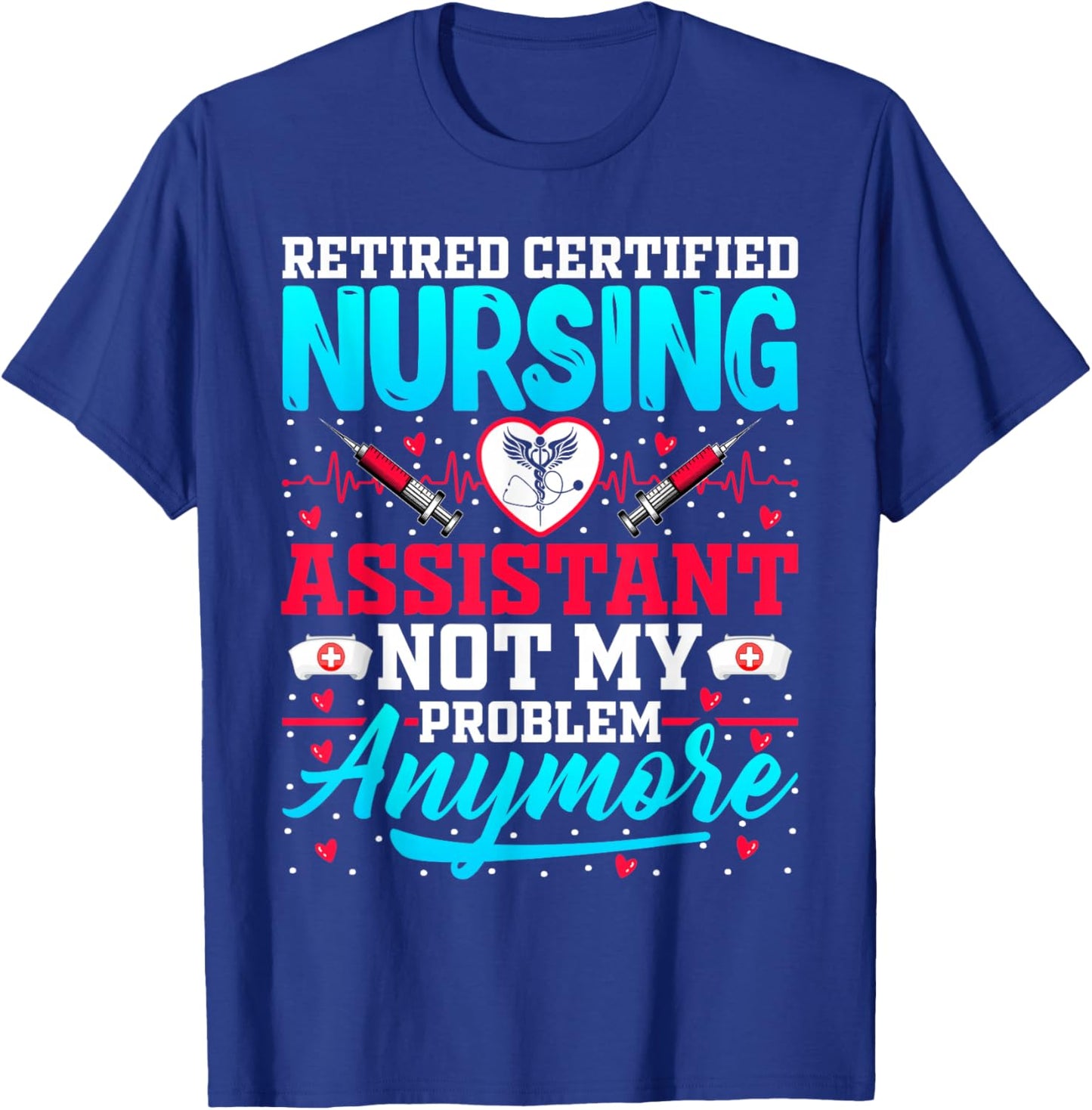 Retired Certified Nursing Assistant - CNA Nurse Retirement T-Shirt - T-Shirt | Royal