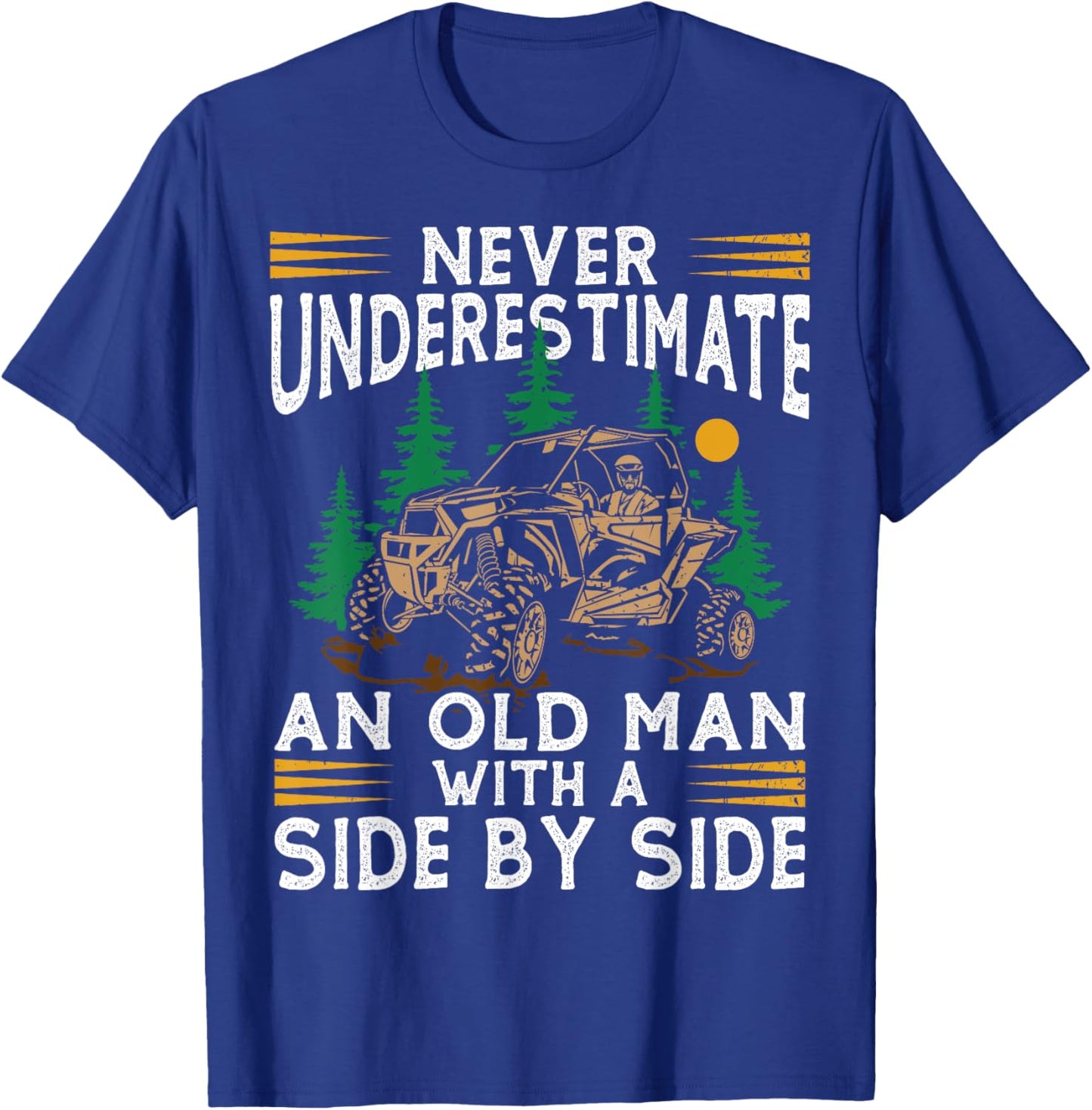 Never Underestimate An Old Man With A Side By Side UTV T-Shirt - T-Shirt | Royal