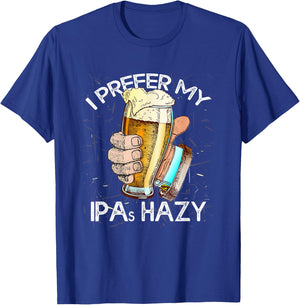 I Prefer My IPAs Hazy Funny Beer Lover Brewer Drinking Gift T-Shirt - T-Shirt | Royal