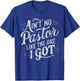 Ain't No Pastor Like The One I Got T-Shirt - T-Shirt | Royal
